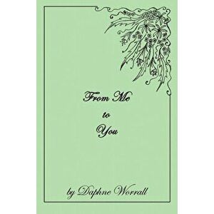 From Me To You, Paperback - Daphne Worrall imagine