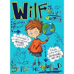 Wilf the Mighty Worrier Saves the World. Book 1, Paperback - Georgia Pritchett imagine