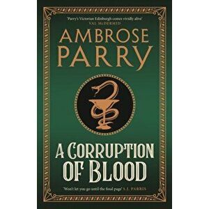 A Corruption of Blood, Paperback - Ambrose Parry imagine
