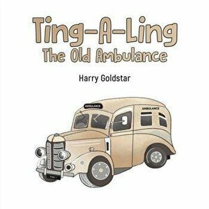 Ting-A-Ling: The Old Ambulance, Paperback - Harry Goldstar imagine