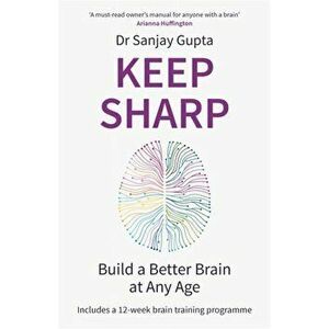 Keep Sharp. Build a Better Brain at Any Age - As Seen in The Daily Mail, Paperback - Dr Sanjay Gupta imagine