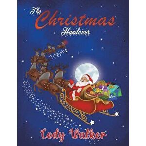 The Christmas Handover, Paperback - Cody Walker imagine