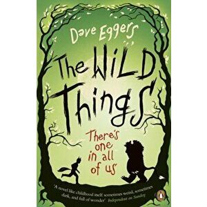 The Wild Things, Paperback - Dave Eggers imagine