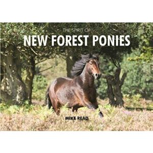 The Spirit of New Forest Ponies. 2 Revised edition, Hardback - Mike Read imagine