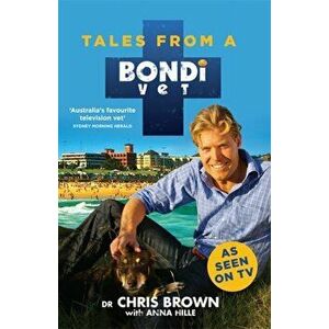 Tales from a Bondi Vet. An international hit TV series, Paperback - Chris Brown imagine