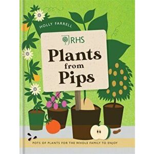 RHS Plants from Pips. Pots of plants for the whole family to enjoy, Hardback - Holly Farrell imagine