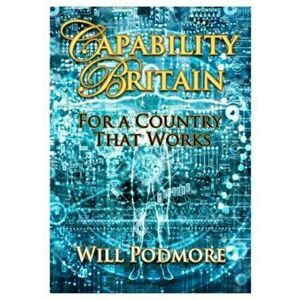 Capability Britain. For a Country that Works, Paperback - Will Podmore imagine