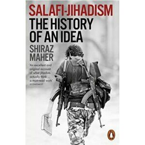 Salafi-Jihadism. The History of an Idea, Paperback - Shiraz Maher imagine