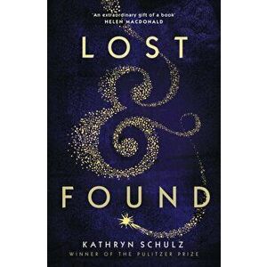 Lost & Found, Paperback - Kathryn Schulz imagine