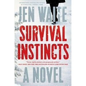 Survival Instincts. A Novel, Paperback - Jen Waite imagine