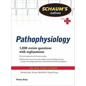 Schaum's Outline of Pathophysiology, Paperback - Tom Betsy imagine