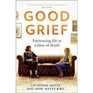Good Grief, Paperback - Anne Mayer Bird imagine