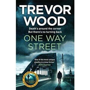One Way Street. A gritty and addictive crime thriller. For fans of Val McDermid and Ian Rankin, Paperback - Trevor Wood imagine