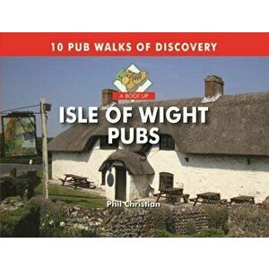 A Boot Up Isle of Wight Pubs, Hardback - Philip Christian imagine