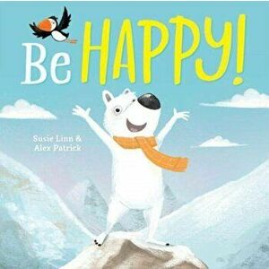 Be Happy!, Paperback - Susie Linn imagine