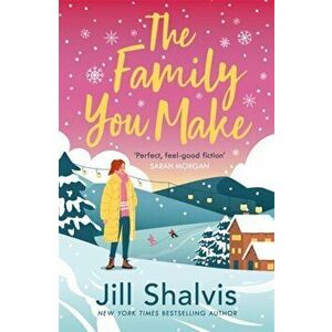 The Family You Make. Fall in love with Sunrise Cove in this heart-warming story of love and belonging, Paperback - Jill (Author) Shalvis imagine