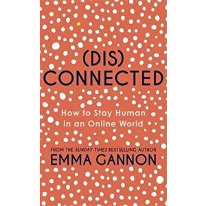 Disconnected. How to Stay Human in an Online World, Hardback - Emma Gannon imagine