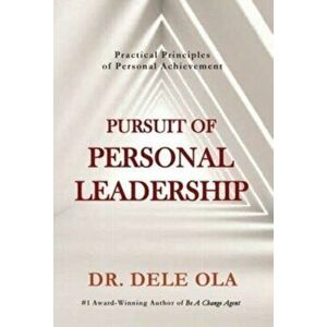 Pursuit of Personal Leadership: Practical Principles of Personal Achievement, Hardcover - Dele Ola imagine
