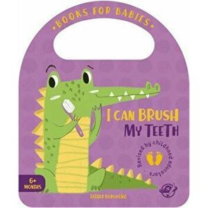 I Can Brush My Teeth, Board book - Esther Burgueno imagine