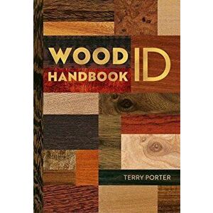 Wood ID Handbook. Abridged ed, Hardback - Terry Porter imagine
