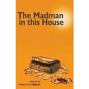 The Madman in this House, Paperback - Ishaq Imruh Bakari imagine