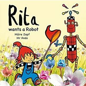 Rita wants a Robot, Paperback - Maire Zepf imagine