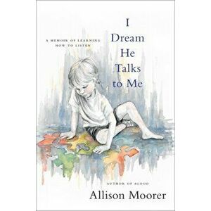 I Dream He Talks to Me: A Memoir of Learning How to Listen, Hardcover - Allison Moorer imagine