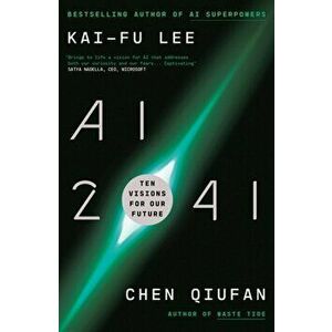 AI 2041. Ten Visions for Our Future, Paperback - Chen Qiufan imagine