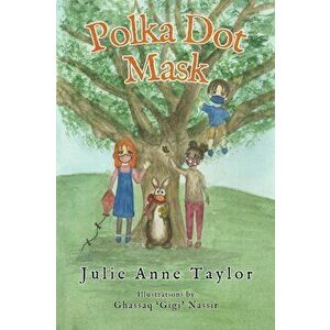 Polka Dot Mask, Paperback - Julie Anne Taylor imagine