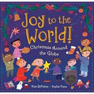 Joy to the World!. Christmas Around the Globe, Hardback - Kate DePalma imagine
