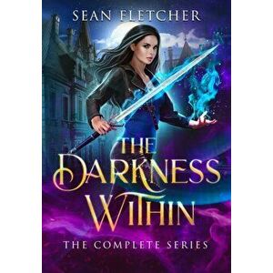 The Darkness Within: The Complete Series, Paperback - Sean Fletcher imagine