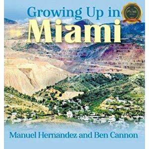 Growing Up in Miami, Hardcover - Manuel Hernandez imagine