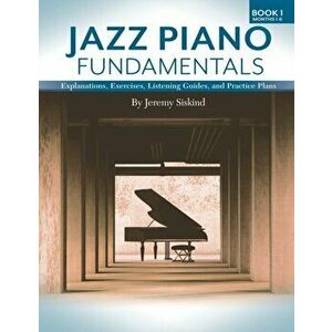 Jazz Piano Fundamentals (Book 1), Paperback - Jeremy Siskind imagine