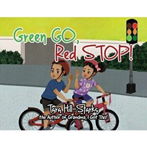Green Go, Red Stop!, Paperback - Tara Hill-Starks imagine