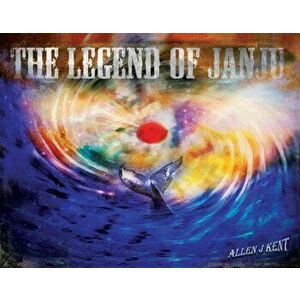 The Legend of JanJu, Hardback - Allen J Kent imagine