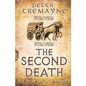 The Second Death (Sister Fidelma Mysteries Book 26). A captivating Celtic mystery of murder and corruption, Paperback - Peter Tremayne imagine