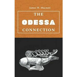 The Odessa Connection, Paperback - James W. Macnutt imagine