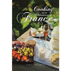 Cooking up an Adventure in France, Hardback - Caroline Letts imagine