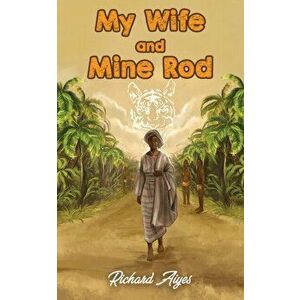 My Wife and Mine Rod, Hardback - Richard Aiyes imagine