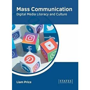 Mass Communication: Digital Media Literacy and Culture, Hardcover - Liam Price imagine