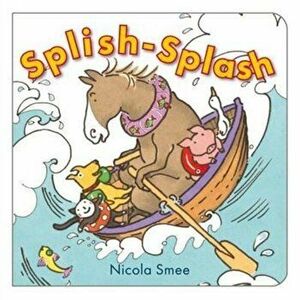 Splish-Splosh, Board book - Nicola Smee imagine