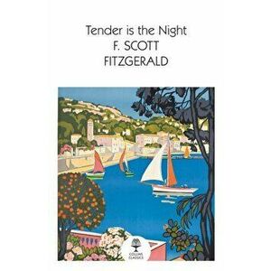 Tender is the Night, Paperback - F Scott Fitzgerald imagine