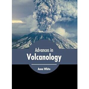Advances in Volcanology, Hardcover - Anna White imagine