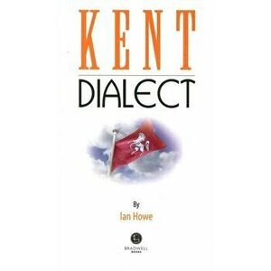 Kent Dialect. A Selection of Words and Anecdotes from Around Kent, Paperback - *** imagine