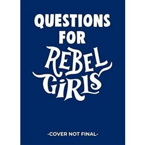Questions for Rebel Girls, Paperback - Rebel Girls imagine