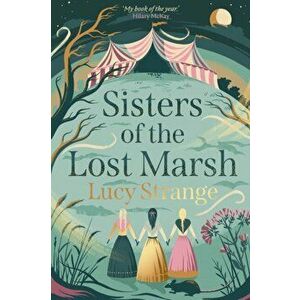 Sisters of the Lost Marsh, Paperback - Lucy Strange imagine