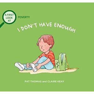A First Look At: Poverty: I Don't Have Enough, Hardback - Pat Thomas imagine