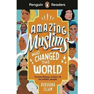 Penguin Readers Level 3: Amazing Muslims Who Changed the World (ELT Graded Reader), Paperback - Burhana Islam imagine