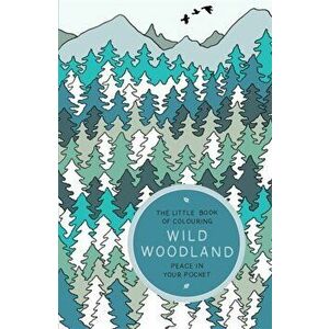 The Little Book of Colouring: Wild Woodland. Peace in Your Pocket, Paperback - Amber Anderson imagine