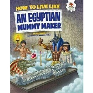 An Egyptian Mummy Maker. Dead Bodies, Burial Secrets and Hidden Treasure, Paperback - John Farndon imagine